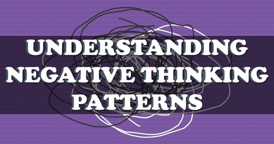 Understanding Negative Thinking Patterns